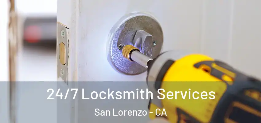  24/7 Locksmith Services San Lorenzo - CA