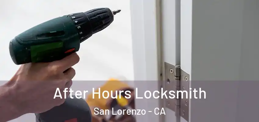 After Hours Locksmith San Lorenzo - CA