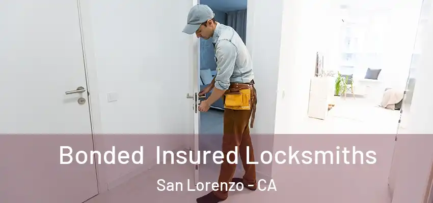  Bonded Insured Locksmiths San Lorenzo - CA