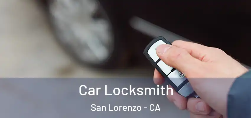  Car Locksmith San Lorenzo - CA