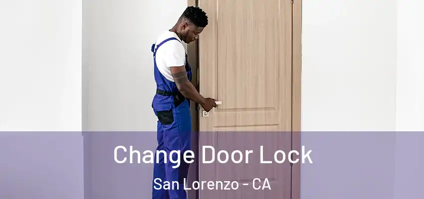  Change Door Lock San Lorenzo - CA