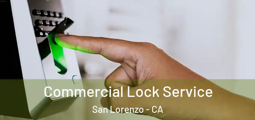  Commercial Lock Service San Lorenzo - CA