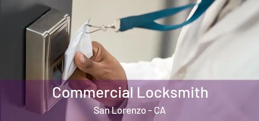  Commercial Locksmith San Lorenzo - CA