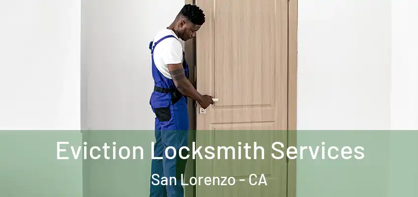 Eviction Locksmith Services San Lorenzo - CA