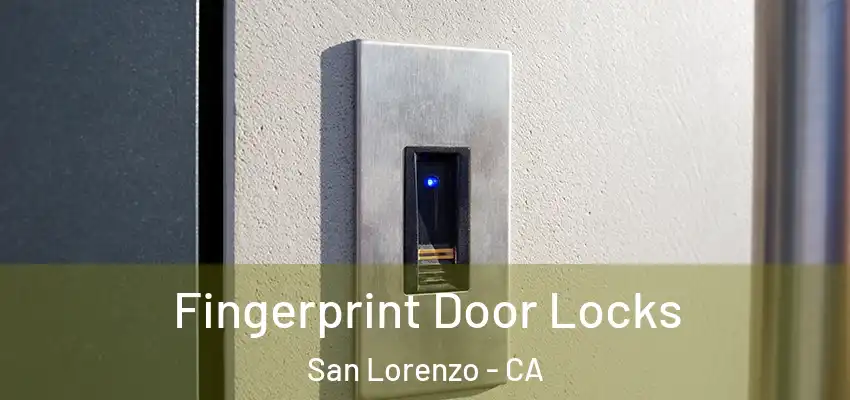  Fingerprint Door Locks San Lorenzo - CA