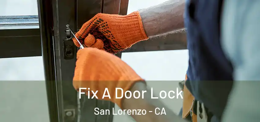  Fix A Door Lock San Lorenzo - CA
