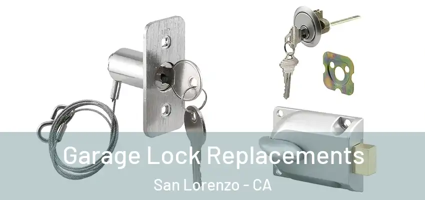 Garage Lock Replacements San Lorenzo - CA
