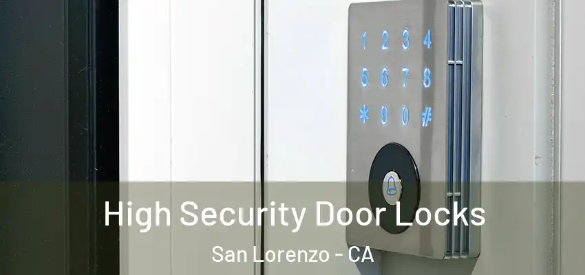  High Security Door Locks San Lorenzo - CA