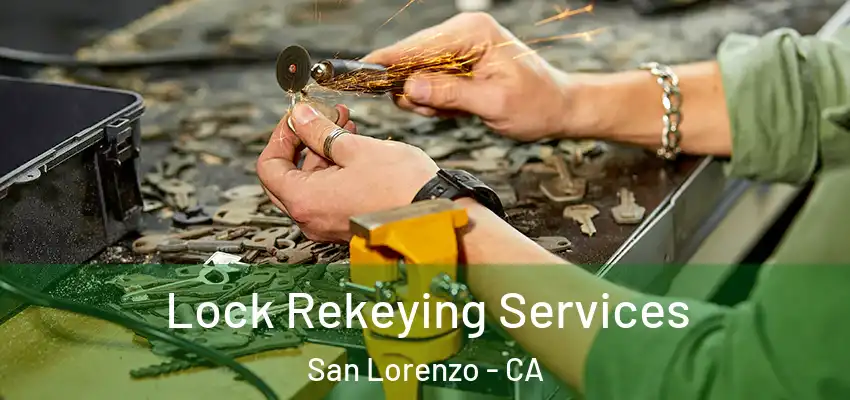  Lock Rekeying Services San Lorenzo - CA