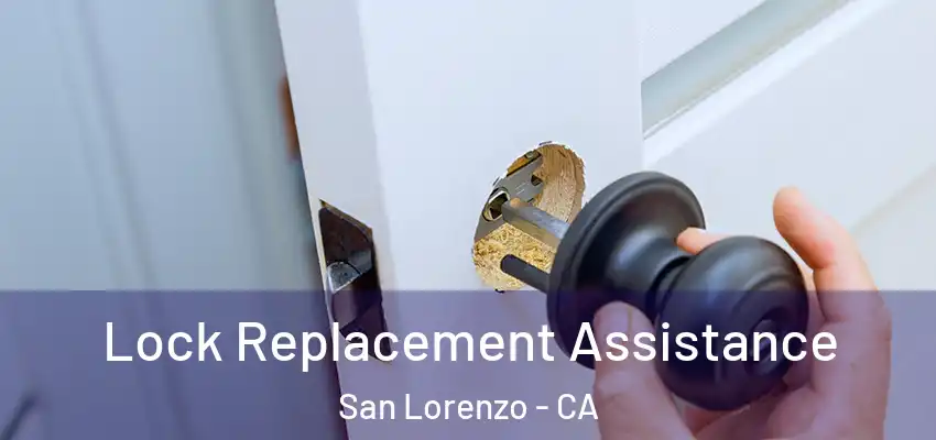  Lock Replacement Assistance San Lorenzo - CA