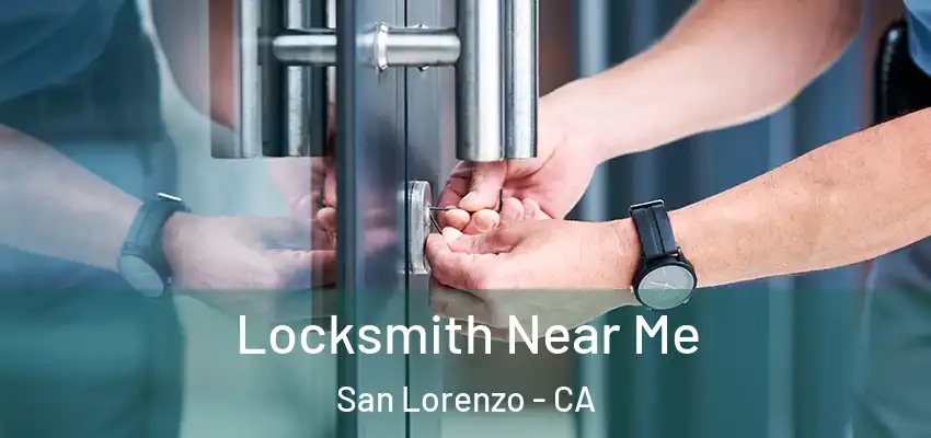  Locksmith Near Me San Lorenzo - CA