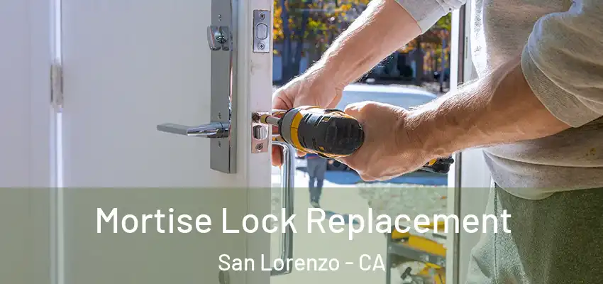  Mortise Lock Replacement San Lorenzo - CA