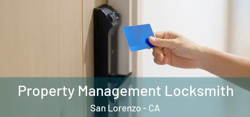 Property Management Locksmith San Lorenzo - CA