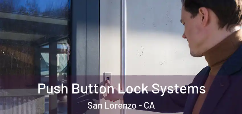 Push Button Lock Systems San Lorenzo - CA