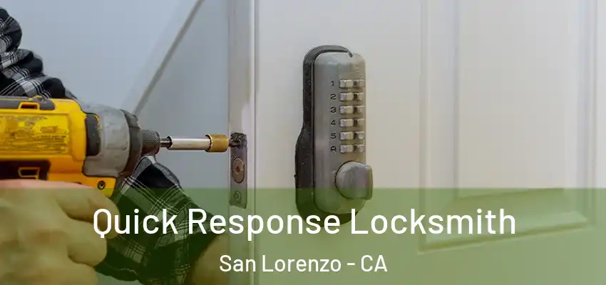 Quick Response Locksmith San Lorenzo - CA