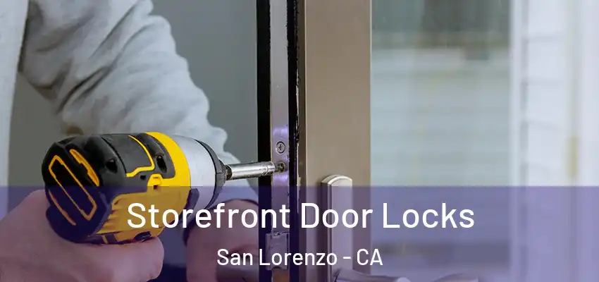 Storefront Door Locks San Lorenzo - CA