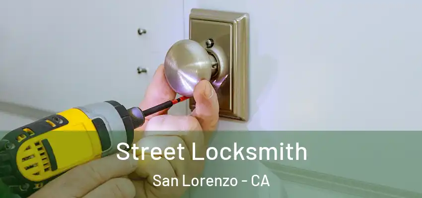 Street Locksmith San Lorenzo - CA
